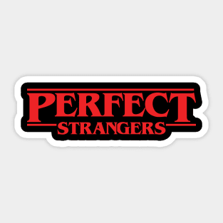 PERFECT STRANGERS Sticker